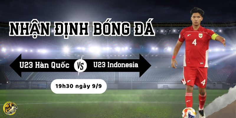 Nhận định bóng đá U23 Hàn Quốc vs U23 Indonesia, 19h30 ngày 9/9 4 Phong độ gần đây của hai đội