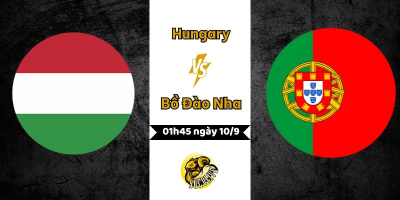 Nhận định bóng đá Hungary vs Bồ Đào Nha, 01h45 ngày 10/9