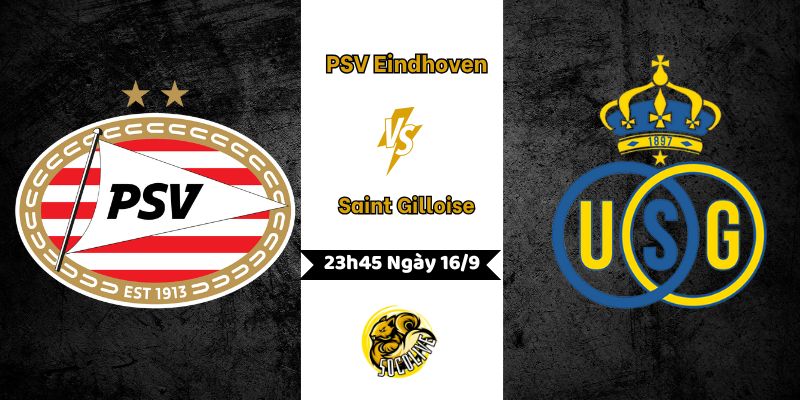 Nhận Định Bóng Đá PSV Eindhoven vs Saint Gilloise