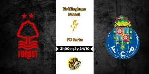 Nhận định Nottingham Forest vs FC Porto lúc 2h00 ngày 24/10