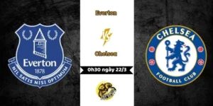 Nhận định Everton vs Chelsea 0h30 ngày 22/3